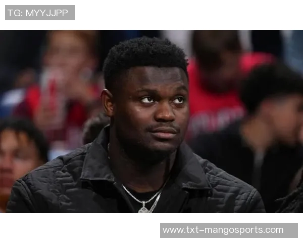 锡安体重问题持续发酵鹈鹕队聘营养师全方位监管饮食健康 锡安体重问题持续发酵鹈鹕队聘营养师全方位监管饮食健康